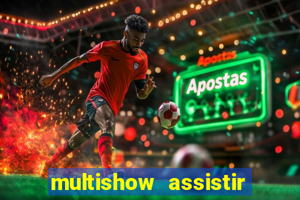 multishow assistir online gratis